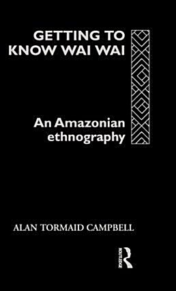 [중고] Getting to Know Waiwai : An Amazonian Ethnography (Hardcover)