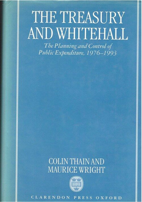 [중고] The Treasury and Whitehall : The Planning and Control of Public Expenditure, 1976-1993 (Hardcover)