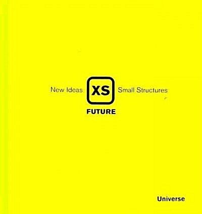 [중고] XS Future: New Ideas, Small Structures (Hardcover)