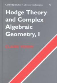 Hodge Theory and Complex Algebraic Geometry I: Volume 1 (Hardcover)