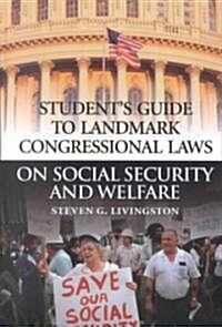 Students Guide to Landmark Congressional Laws on Social Security and Welfare (Hardcover)