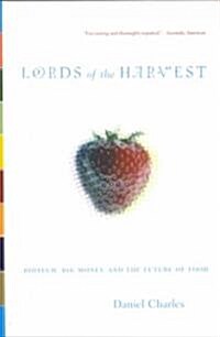 Lords of the Harvest: Biotech, Big Money, and the Future of Food (Paperback)