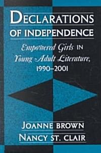 Declarations of Independence: Empowered Girls in Young Adult Literature, 1990-2001 (Hardcover)