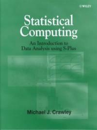 Statistical computing : an introduction to data analysis using S-Plus