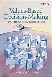 Values-Based Decision-Making for the Caring Professions (Paperback)