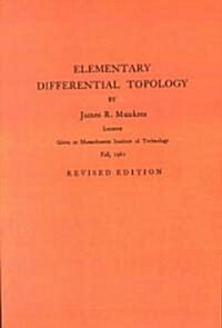 Elementary Differential Topology: Lectures Given at Massachusetts Institute of Technology Fall, 1961 (Paperback)