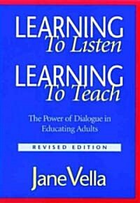 Learning to Listen, Learning to Teach: The Power of Dialogue in Educating Adults (Paperback, 2, Revised)