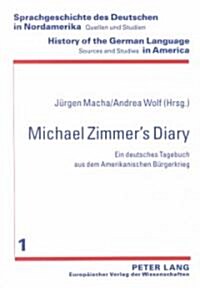 Michael Zimmers Diary: Ein Deutsches Tagebuch Aus Dem Amerikanischen Burgerkrieg (Hardcover)