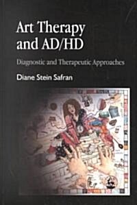Art Therapy and AD/HD : Diagnostic and Therapeutic Approaches (Paperback)