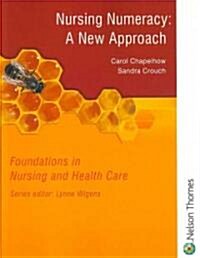 Foundations in Nursing and Health Care Nursing Numeracy : A New Approach (Paperback)