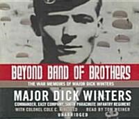 Beyond Band of Brothers: The War Memoirs of Major Dick Winters (Audio CD)