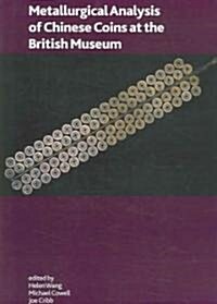 Metallurgical Analysis of Chinese Coins at the British Museum (Paperback)