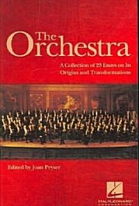The Orchestra: A Collection of 23 Essays on Its Origins and Transformations (Paperback)