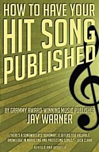 How to Have Your Hit Song Published & Updated (Paperback, 4, Revised & Updat)