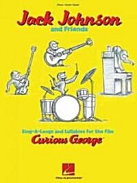 Jack Johnson and Friends - Sing-A-Longs and Lullabies for the Film Curious George: Piano/Vocal/Guitar (Paperback)