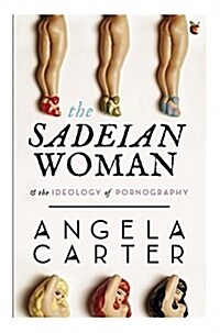 The Sadeian Woman : An Exercise in Cultural History (Paperback)
