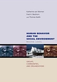 Human Behavior and the Social Environment: Macro Level: Groups, Communities, and Organizations (Paperback)