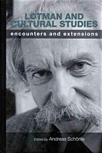 Lotman and Cultural Studies: Encounters and Extensions (Hardcover)