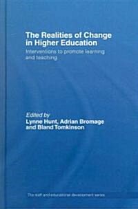 The Realities of Change in Higher Education : Interventions to Promote Learning and Teaching (Hardcover)