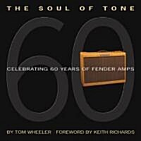 The Soul of Tone: Celebrating 60 Years of Fender Amps [With CD] (Hardcover)