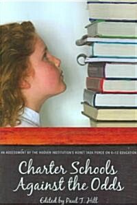 Charter Schools Against the Odds: An Assessment of the Koret Task Force on K-12 Education (Paperback)
