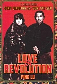 Love & Revolution: A Novel about Song Qingling and Sun Yat-Sen (Hardcover)