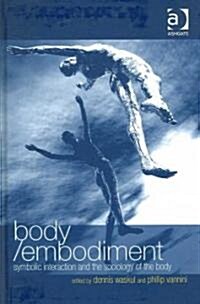 Body/Embodiment : Symbolic Interaction and the Sociology of the Body (Hardcover)