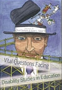Vital Questions Facing Disability Studies in Education (Paperback)