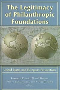 Legitimacy of Philanthropic Foundations: United States and European Perspectives (Hardcover)