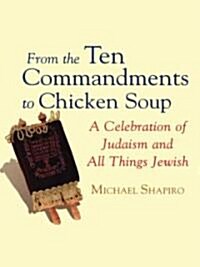 From the Ten Commandments to Chicken Soup (Paperback, Large Print)