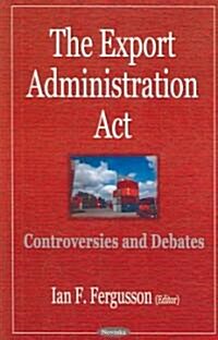 The Export Administration Act (Paperback)