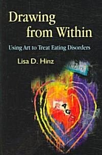 Drawing from within : Using Art to Treat Eating Disorders (Paperback)