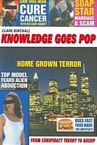 Knowledge Goes Pop : From Conspiracy Theory to Gossip (Paperback)