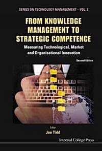 From Knowledge Management To Strategic Competence: Measuring Technological, Market And Organisational Innovation (Hardcover, Second Edition)