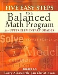 Five Easy Steps to a Balanced Math Program for Upper Elementary Grades: Grades 3-5 (Paperback)
