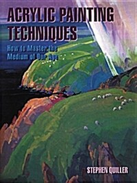 Acrylic Painting Techniques: How to Master the Medium of Our Age (Paperback)