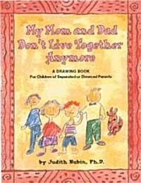 My Mom and Dad Dont Live Together Anymore: A Drawing Book for Children of Separated or Divorced Parents                                               (Paperback)