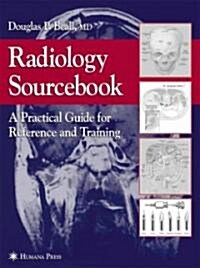Radiology Sourcebook: A Practical Guide for Reference and Training (Hardcover, 2002)