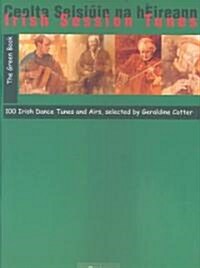 Irish Session Tunes: The Green Book: 100 Irish Dance Tunes and Airs (Paperback)