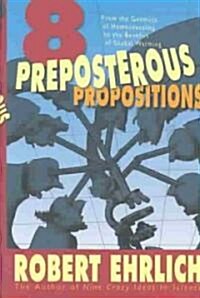 Eight Preposterous Propositions (Hardcover)