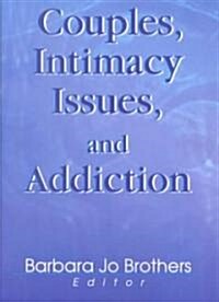 Couples, Intimacy Issues and Addiction (Paperback)