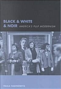 Black & White & Noir: Americas Pulp Modernism (Paperback)
