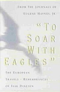 To Soar With Eagles (Hardcover)