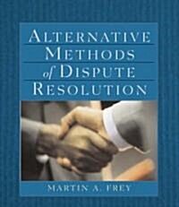 Alternative Methods of Dispute Resolution (Paperback)