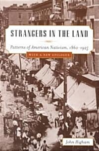 Strangers in the Land: Patterns of American Nativism, 1860-1925 (Paperback)