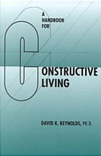 A Handbook for Constructive Living (Paperback, Reprint)