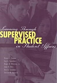 Learning Through Supervised Practice in Student Affairs (Paperback)