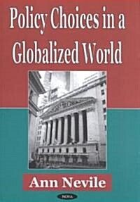 Policy Choices in a Globalized World (Hardcover)