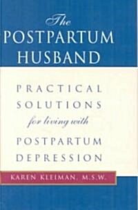The Postpartum Husband: Practical Solutions for Living with Postpartum Depression (Hardcover)