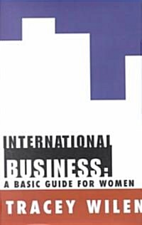 International Business: A Basic Guide for Women (Hardcover)